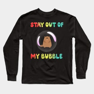 Stay Out Of My Bubble Groundhog Lover - Groundhog Day Funny Long Sleeve T-Shirt